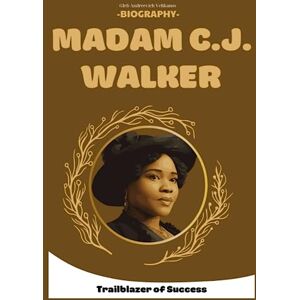 Velikanov, Gleb Andreevich Madam C. J. Walker Biography: Trailblazer of Success Velikanov, Gleb Andreevich Madam C. J. Walker Biography: Trailblazer of Success