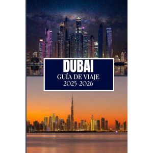 Martin, Philip A. DUBAI GUÍA DE VIAJE 2025-2026: Cosas que desearía haber sabido antes de viajar a Dubái Martin, Philip A. DUBAI GUÍA DE VIAJE 2025-2026: Cosas que desearía haber sabido antes de viajar a Dubái