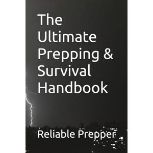 Prepper, Reliable The Ultimate Prepping & Survival Handbook (Reliable Prepper Collection) Prepper, Reliable The Ultimate Prepping & Survival Handbook (Reliable Prepper Collection)