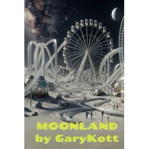 Kott, Gary Moonland (Kott Stories (Not A Wasted Word)) Kott, Gary Moonland (Kott Stories (Not A Wasted Word))
