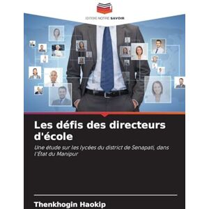 Haokip, Thenkhogin Les défis des directeurs d'école: Une étude sur les lycées du district de Senapati, dans l'État du Manipur Haokip, Thenkhogin Les défis des directeurs d'école: Une étude sur les lycées du district de Senapati, dans l'État du Manipur
