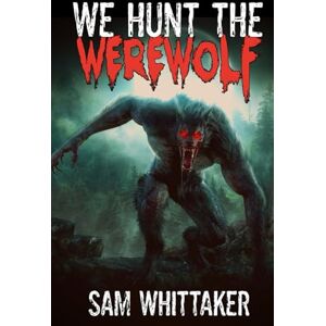 Whittaker, Sam We Hunt the Werewolf (I Kill Cursed Creatures) Whittaker, Sam We Hunt the Werewolf (I Kill Cursed Creatures)