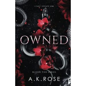 Rose, A.K. Owned (Blood Ties) Rose, A.K. Owned (Blood Ties)