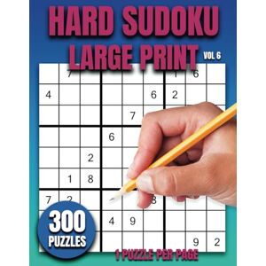 Bloomfield, C A Hard Sudoku Large Print: Volume 6 300 Puzzles, 1 Puzzle Per Page Answers Included Bloomfield, C A Hard Sudoku Large Print: Volume 6 300 Puzzles, 1 Puzzle Per Page Answers Included