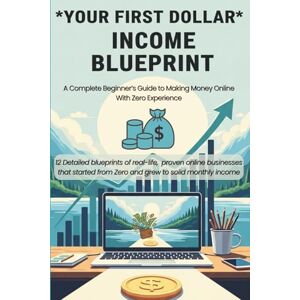 Ahmed Your First Dollar Online: Your First Dollar Online Zero Experience Required Start Earning from Home with Proven Methods Ahmed Your First Dollar Online: Your First Dollar Online Zero Experience Required Start Earning from Home with Proven Methods