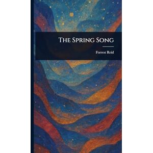 Reid, Forrest The Spring Song Reid, Forrest The Spring Song