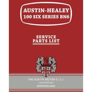 Antique Austin-Healey 100 SIX SERIES BN6 Service Parts List: AKD855 2nd issue. Antique Austin-Healey 100 SIX SERIES BN6 Service Parts List: AKD855 2nd issue.
