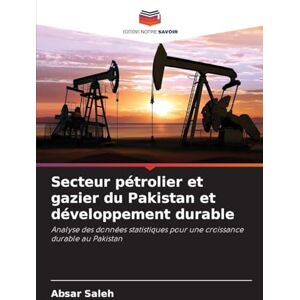 Saleh, Absar Secteur pétrolier et gazier du Pakistan et développement durable: Analyse des données statistiques pour une croissance durable au Pakistan Saleh, Absar Secteur pétrolier et gazier du Pakistan et développement durable: Analyse des données statistiques pour une croissance durable au Pakistan