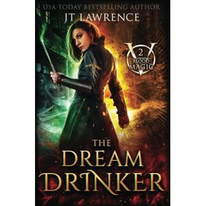 Lawrence, JT The Dream Drinker: An Urban Fantasy Action Adventure: Blood Magic Series Book Two: 2 (Blood Magic: An Urban Fantasy Action Adventure (Complete 6-Book Series)) Lawrence, JT The Dream Drinker: An Urban Fantasy Action Adventure: Blood Magic Series Book Two: 2 (Blood Magic: An Urban Fantasy Action Adventure (Complete 6-Book Series))