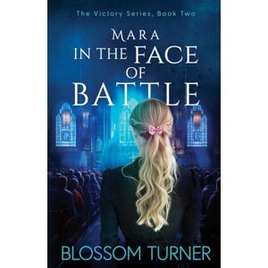 Turner, Blossom Mara In The Face of Battle: 2 (The Victory Series) Turner, Blossom Mara In The Face of Battle: 2 (The Victory Series)