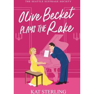 Sterling, Kat Olive Becket Plays the Rake: An Opposites Attract Historical Romance: 2 (The Seattle Suffrage Society) Sterling, Kat Olive Becket Plays the Rake: An Opposites Attract Historical Romance: 2 (The Seattle Suffrage Society)