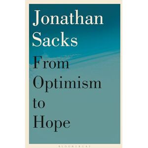 Sacks, Sir Jonathan From Optimism to Hope Sacks, Sir Jonathan From Optimism to Hope