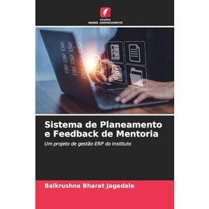 Jagadale, Balkrushna Bharat Sistema de Planeamento e Feedback de Mentoria: Um projeto de gestão ERP do Instituto Jagadale, Balkrushna Bharat Sistema de Planeamento e Feedback de Mentoria: Um projeto de gestão ERP do Instituto
