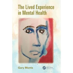 Morris, Gary The Lived Experience in Mental Health Morris, Gary The Lived Experience in Mental Health