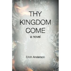 Anderson, Erich Thy Kingdom Come: Volume 2 (Pater Noster Series) Anderson, Erich Thy Kingdom Come: Volume 2 (Pater Noster Series)