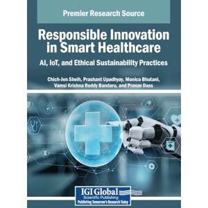 Responsible Innovation in Smart Healthcare: AI, IoT, and Ethical Sustainability Practices Responsible Innovation in Smart Healthcare: AI, IoT, and Ethical Sustainability Practices