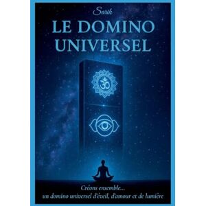 Sarik Le Domino Universel: Créons ensemble... un domino universel d'éveil, d'amour et de lumière. Sarik Le Domino Universel: Créons ensemble... un domino universel d'éveil, d'amour et de lumière.