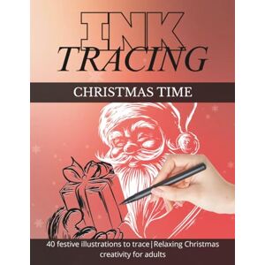 Nortman, Caroline Ink Tracing Christmas Time: Relaxing Holiday Tracing Book for Adults with 40 Festive Designs: Trace the lines, feel the calm, and enjoy a cozy Christmas moment Nortman, Caroline Ink Tracing Christmas Time: Relaxing Holiday Tracing Book for Adults with 40 Festive Designs: Trace the lines, feel the calm, and enjoy a cozy Christmas moment
