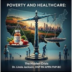 Jackson Poverty and Healthcare: The Hidden Crisis: United States and Arkansas Realities Jackson Poverty and Healthcare: The Hidden Crisis: United States and Arkansas Realities