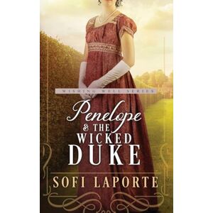 Laporte, Sofi Penelope and the Wicked Duke: Book Four of the Wishing Well Series: 4 Laporte, Sofi Penelope and the Wicked Duke: Book Four of the Wishing Well Series: 4
