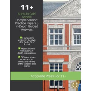 Press, Accolade 11+ Comprehension, St Paul's Girls' School: Practice Papers & In-Depth Guided Answers (Accolade On 11 Plus) Press, Accolade 11+ Comprehension, St Paul's Girls' School: Practice Papers & In-Depth Guided Answers (Accolade On 11 Plus)