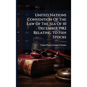 United Nations Convention Of The Law Of The Sea Of 10 December 1982 Relating To Fish Stocks United Nations Convention Of The Law Of The Sea Of 10 December 1982 Relating To Fish Stocks