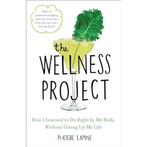 Phoebe Lapine Wellness Project: How I Learned to Do Right by My Body, Without Giving Up My Life Phoebe Lapine Wellness Project: How I Learned to Do Right by My Body, Without Giving Up My Life