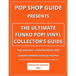 Guide, Pop Shop Pop Shop Guide Presents: The Ultimate Funko Pop! Vinyl Collector’s Guide Pop! Animation Franchise Edition 2025: Complete Checklists Sorted by ... The Ultimate Funko Pop! Collector’s Guide) Guide, Pop Shop Pop Shop Guide Presents: The Ultimate Funko Pop! Vinyl Collector’s Guide Pop! Animation Franchise Edition 2025: Complete Checklists Sorted by ... The Ultimate Funko Pop! Collector’s Guide)