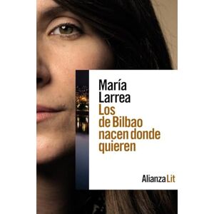 Larrea, María Los de Bilbao nacen donde quieren (Alianza Literaturas) Larrea, María Los de Bilbao nacen donde quieren (Alianza Literaturas)