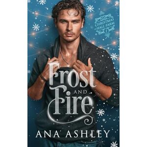 Ashley, Ana Frost and Fire (Christmas at Hall Farm) Ashley, Ana Frost and Fire (Christmas at Hall Farm)
