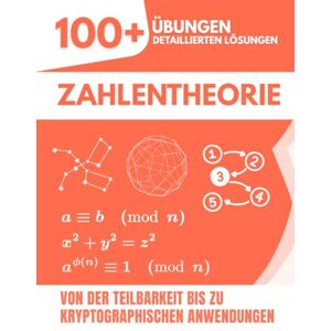 Mabilar, Alex Zahlentheorie: 100+ Übungen mit ausführlichen Lösungen Von der Teilbarkeit bis zu kryptographischen Anwendungen Mabilar, Alex Zahlentheorie: 100+ Übungen mit ausführlichen Lösungen Von der Teilbarkeit bis zu kryptographischen Anwendungen