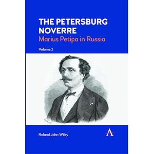 The Petersburg Noverre, Volume: 1: Marius Petipa in Russia The Petersburg Noverre, Volume: 1: Marius Petipa in Russia