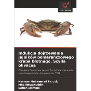 Muhammad Farouk, Harman Indukcja dojrzewania jajników pomarańczowego kraba błotnego, Scylla olivacea: Podawanie hormonów, poziom hormonów, morfologia zewnętrzna jajników, histopatologia, ELISA Muhammad Farouk, Harman Indukcja dojrzewania jajników pomarańczowego kraba błotnego, Scylla olivacea: Podawanie hormonów, poziom hormonów, morfologia zewnętrzna jajników, histopatologia, ELISA