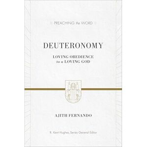 Fernando, Ajith Deuteronomy: Loving Obedience to a Loving God (Preaching the Word) Fernando, Ajith Deuteronomy: Loving Obedience to a Loving God (Preaching the Word)
