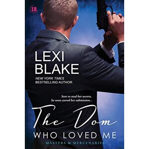 Blake, Lexi The Dom Who Loved Me: Volume 1 (Masters and Mercenaries) Blake, Lexi The Dom Who Loved Me: Volume 1 (Masters and Mercenaries)