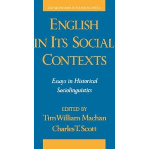 English in Its Social Contexts: Essays in Historical Sociolinguistics (Oxford Studies in Sociolinguistics) English in Its Social Contexts: Essays in Historical Sociolinguistics (Oxford Studies in Sociolinguistics)
