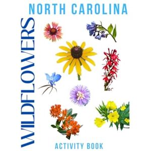 Doon, Ms Rey Wildflowers of North Carolina Activity Book: A Young Explorer's Guide to Finding & Identifying Native Flowers of the Tar Heel State! (North Carolina Nature Explorer Series) Doon, Ms Rey Wildflowers of North Carolina Activity Book: A Young Explorer's Guide to Finding & Identifying Native Flowers of the Tar Heel State! (North Carolina Nature Explorer Series)
