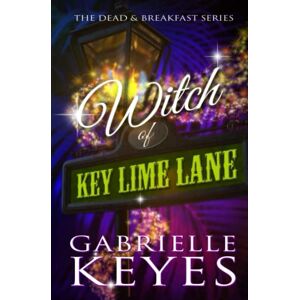 Keyes, Gabrielle Witch of Key Lime Lane: A Paranormal Women's Fiction Novel (Dead & Breakfast) Keyes, Gabrielle Witch of Key Lime Lane: A Paranormal Women's Fiction Novel (Dead & Breakfast)
