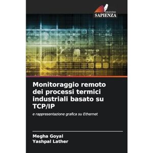 Goyal, Megha Monitoraggio remoto dei processi termici industriali basato su TCP/IP: e rappresentazione grafica su Ethernet Goyal, Megha Monitoraggio remoto dei processi termici industriali basato su TCP/IP: e rappresentazione grafica su Ethernet