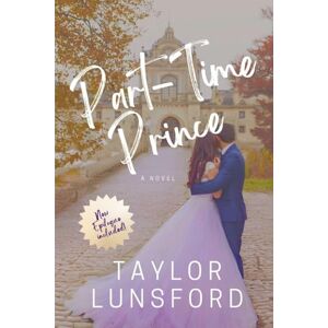 Taylor Part-Time Prince: 1 (Royally in Love) Taylor Part-Time Prince: 1 (Royally in Love)