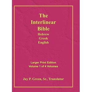 Interlinear Hebrew Greek English Bible-PR-FL/OE/KJ Large Pring Volume 1 Interlinear Hebrew Greek English Bible-PR-FL/OE/KJ Large Pring Volume 1