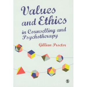 Proctor, Gillian Values & Ethics in Counselling and Psychotherapy Proctor, Gillian Values & Ethics in Counselling and Psychotherapy