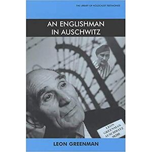 Leon Greenman An Englishman in Auschwitz (Library of Holocaust Testimonies) Leon Greenman An Englishman in Auschwitz (Library of Holocaust Testimonies)