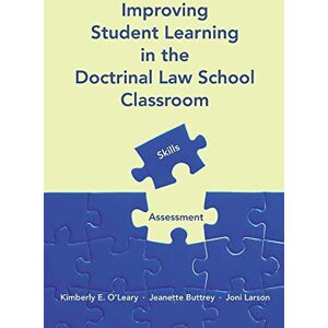Carolina Academic Press Improving Student Learning in the Doctrinal Law School Classroom: Skills and Assessment Carolina Academic Press Improving Student Learning in the Doctrinal Law School Classroom: Skills and Assessment