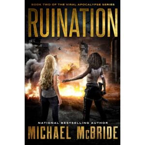 McBride, Michael Ruination: Book Two of the Viral Apocalypse Series McBride, Michael Ruination: Book Two of the Viral Apocalypse Series