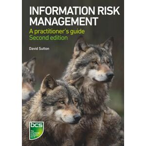 Sutton, David Information Risk Management: A practitioner's guide Sutton, David Information Risk Management: A practitioner's guide