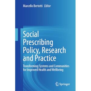 Allied Social Prescribing Policy, Research and Practice: Transforming Systems and Communities for Improved Health and Wellbeing Allied Social Prescribing Policy, Research and Practice: Transforming Systems and Communities for Improved Health and Wellbeing