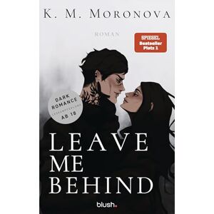 K&M Leave Me Behind: Roman Der Dark-Romance-Hype endlich auf Deutsch K&M Leave Me Behind: Roman Der Dark-Romance-Hype endlich auf Deutsch