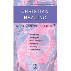Christian Healing What Can We Believe? Christian Healing What Can We Believe?