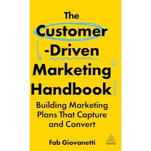 Giovanetti, Fab The Customer-Driven Marketing Handbook: Building Marketing Plans That Capture and Convert Giovanetti, Fab The Customer-Driven Marketing Handbook: Building Marketing Plans That Capture and Convert